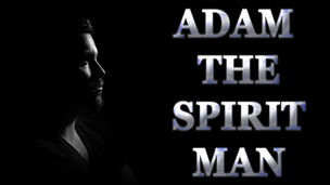 Adam The Spirit Man