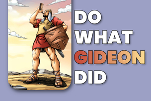 DO WHAT GIDEON DID 304