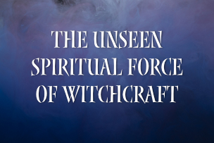 The Unseen Spiritual Force Of Witchcraft